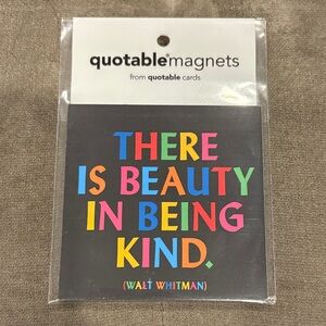 Quotable Magnet with the amazing statement “There is Beauty in Being Kind”